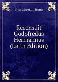 Recensuit Godofredus Hermannus (Latin Edition)