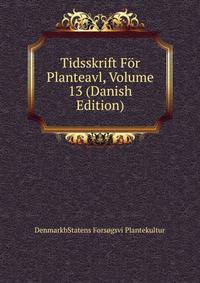 Tidsskrift For Planteavl, Volume 13 (Danish Edition)