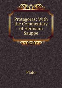 Protagoras: With the Commentary of Hermann Sauppe