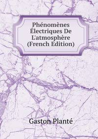 Ph?nom?nes ?lectriques De L'atmosph?re (French Edition)