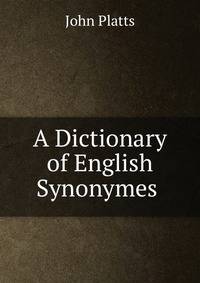 A Dictionary of English Synonymes .