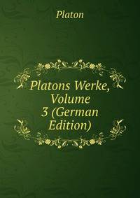 Platons Werke, Volume 3 (German Edition)