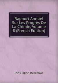 Rapport Annuel Sur Les Progres De La Chimie, Volume 8 (French Edition)