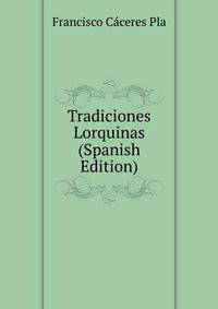 Tradiciones Lorquinas (Spanish Edition)