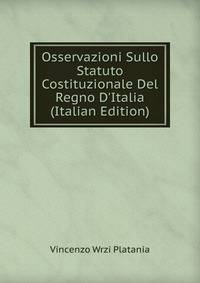 Osservazioni Sullo Statuto Costituzionale Del Regno D'Italia (Italian Edition)