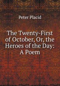 The Twenty-First of October, Or, the Heroes of the Day: A Poem