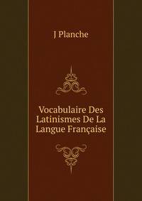 Vocabulaire Des Latinismes De La Langue Francaise