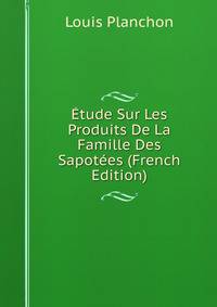 Etude Sur Les Produits De La Famille Des Sapotees (French Edition)