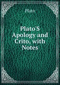 Plato'S Apology and Crito, with Notes