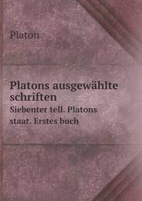 Platons ausgewhlte schriften. Siebenter tell. Platons staat. Erstes buch