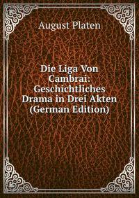 Die Liga Von Cambrai: Geschichtliches Drama in Drei Akten (German Edition)