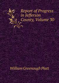 Report of Progress in Jefferson County, Volume 30