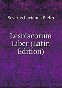Lesbiacorum Liber (Latin Edition)
