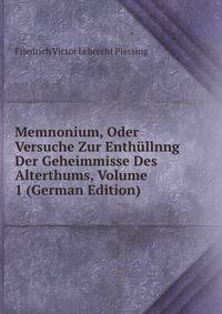 Memnonium, Oder Versuche Zur Enthullnng Der Geheimmisse Des Alterthums, Volume 1 (German Edition)