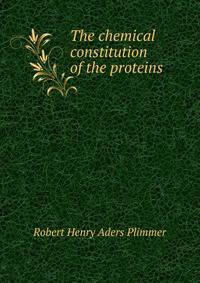 The chemical constitution of the proteins