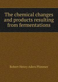 The chemical changes and products resulting from fermentations