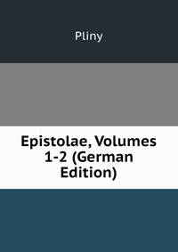 Epistolae, Volumes 1-2 (German Edition)