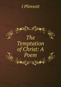 The Temptation of Christ: A Poem
