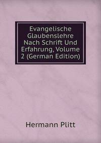 Evangelische Glaubenslehre Nach Schrift Und Erfahrung, Volume 2 (German Edition)