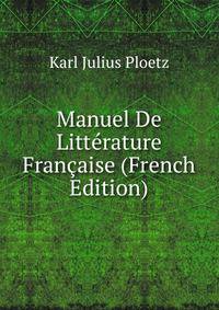 Manuel De Litterature Francaise (French Edition)