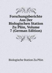 Forschungsberichte Aus Der Biologischen Station Zu Plon, Volume 7 (German Edition)