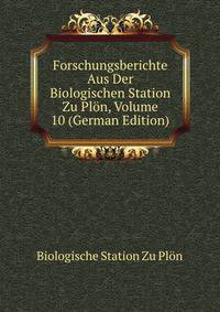 Forschungsberichte Aus Der Biologischen Station Zu Plon, Volume 10 (German Edition)