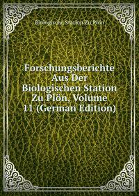 Forschungsberichte Aus Der Biologischen Station Zu Plon, Volume 11 (German Edition)