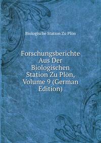 Forschungsberichte Aus Der Biologischen Station Zu Plon, Volume 9 (German Edition)