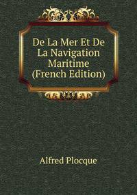 De La Mer Et De La Navigation Maritime (French Edition)