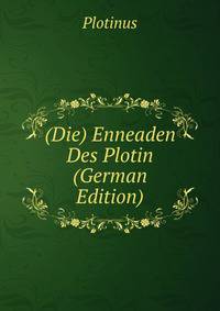 (Die) Enneaden Des Plotin (German Edition)