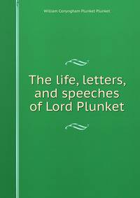 The life, letters, and speeches of Lord Plunket