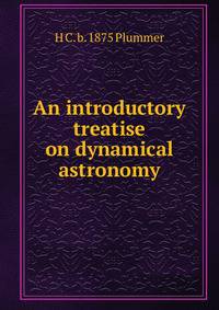 An introductory treatise on dynamical astronomy