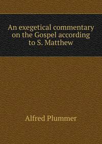 An exegetical commentary on the Gospel according to S. Matthew