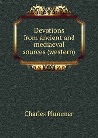 Devotions from ancient and mediaeval sources (western)
