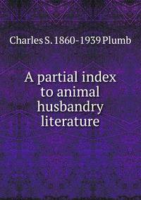 A partial index to animal husbandry literature