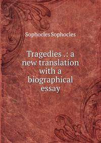Tragedies .: a new translation with a biographical essay