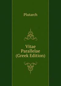 Vitae Parallelae (Greek Edition)