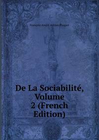 De La Sociabilite, Volume 2 (French Edition)