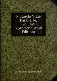 Plutarchi Vitae Parallelae, Volume 3 (Ancient Greek Edition)