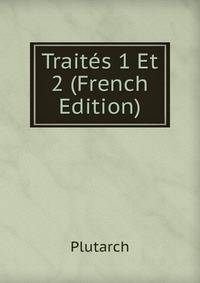 Traites 1 Et 2 (French Edition)