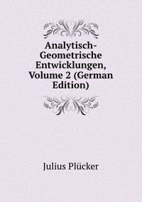 Analytisch-Geometrische Entwicklungen, Volume 2 (German Edition)