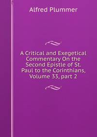 A Critical and Exegetical Commentary On the Second Epistle of St. Paul to the Corinthians, Volume 33, part 2