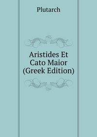Aristides Et Cato Maior (Greek Edition)