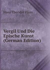 Vergil Und Die Epische Kunst (German Edition)