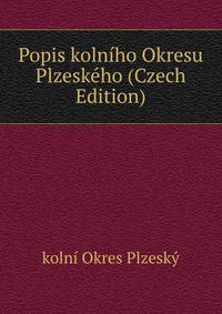 Popis kolniho Okresu Plzeskeho (Czech Edition)
