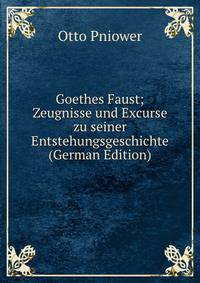 Goethes Faust; Zeugnisse und Excurse zu seiner Entstehungsgeschichte (German Edition)