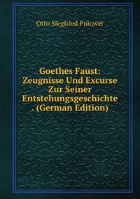 Goethes Faust: Zeugnisse Und Excurse Zur Seiner Entstehungsgeschichte . (German Edition)