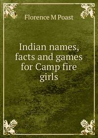 Indian names, facts and games for Camp fire girls