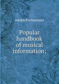 Popular handbook of musical information;
