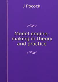 Model engine-making in theory and practice
